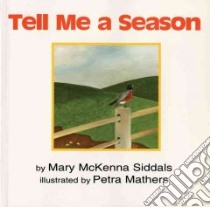 Tell Me a Season libro in lingua di Siddals Mary McKenna, Mathers Petra (ILT)