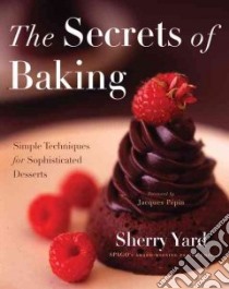 The Secrets of Baking libro in lingua di Yard Sherry