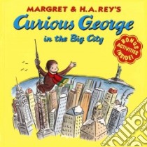 Curious George in the Big City libro in lingua di Rey H. A., Rey Margret, Weston Martha (ILT)