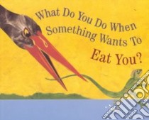 What Do You Do When Something Wants to Eat You? libro in lingua di Jenkins Steve