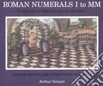 Roman Numerals I to Mm libro in lingua di Geisert Arthur