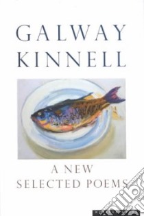 A New Selected Poems libro in lingua di Kinnell Galway
