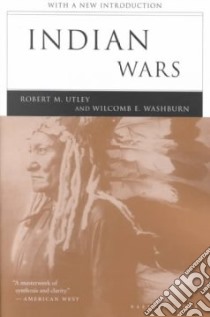 Indian Wars libro in lingua di Utley Robert Marshall, Washburn Wilcomb E.