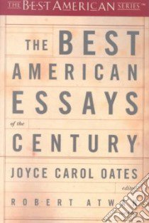 The Best American Essays of the Century libro in lingua di Oates Joyce Carol (EDT), Atwan Robert (EDT)