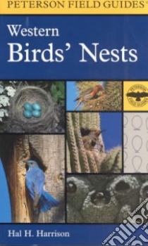 A Field Guide to Western Birds' Nests libro in lingua di Peterson Roger Tory (EDT), Harrison Mada (EDT), Harrison Hal H., Harrison Hal H. (PHT)