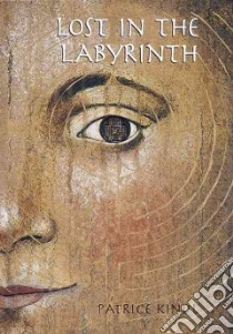 Lost in the Labyrinth libro in lingua di Kindl Patrice