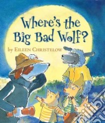 Where's the Big Bad Wolf? libro in lingua di Christelow Eileen