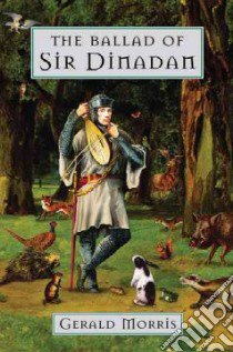 The Ballad of Sir Dinadan libro in lingua di Morris Gerald