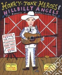 Honky-Tonk Heroes and Hillbilly Angels libro in lingua di George-Warren Holly, Levine Laura (ILT)