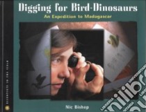 Digging for Bird-Dinosaurs libro in lingua di Bishop Nic