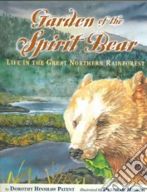 Garden of the Spirit Bear libro in lingua di Patent Dorothy Hinshaw, Milton Deborah (ILT)