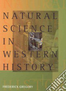 Natural Science in Western History libro in lingua di Gregory Frederick