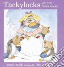Tackylocks and the Three Bears libro in lingua di Lester Helen, Munsinger Lynn (ILT)