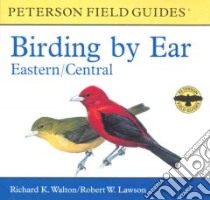 Peterson Field Guides Birding by Ear (CD Audiobook) libro in lingua di Peterson Roger Tory (EDT), Walton Richard K., Lawson Robert W.