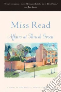 Affairs at Thrush Green libro in lingua di Read Miss, Goodall John S. (ILT)