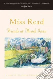 Friends at Thrush Green libro in lingua di Read Miss, Goodall John S. (ILT)