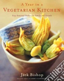 A Year in a Vegetarian Kitchen libro in lingua di Bishop Jack