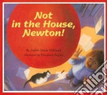 Not in the House, Newton libro in lingua di Gilliland Judith Heide, Sayles Elizabeth (ILT)