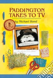Paddington Takes to TV libro in lingua di Bond Michael, Fortnum Peggy (ILT), Wood Ivor (ILT)