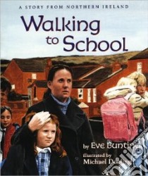 Walking to School libro in lingua di Bunting Eve, Dooling Michael (ILT)