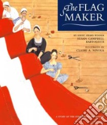 The Flag Maker libro in lingua di Bartoletti Susan Campbell, Nivola Claire A. (ILT)