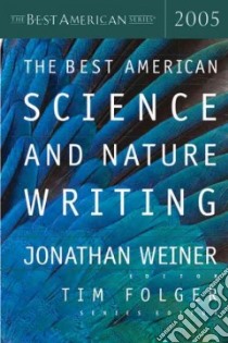 The Best American Science and Nature Writing 2005 libro in lingua di Weiner Jonathan (EDT)