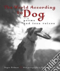 The World According to Dog libro in lingua di Sidman Joyce, Mindell Doug (PHT)