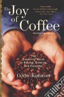 The Joy of Coffee libro in lingua di Kummer Corby, Scherer Jim (PHT), Philippidis Evangelia (ILT)