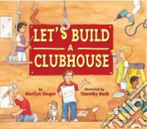 Let's Build a Clubhouse libro in lingua di Singer Marilyn, Bush Timothy (ILT)
