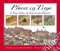 Places in Time libro in lingua di Leacock Elspeth, Buckley Susan, Jones Randy (ILT)