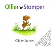 Ollie the Stomper libro in lingua di Dunrea Olivier