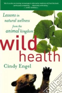 Wild Health libro in lingua di Engel Cindy