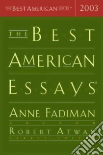 The Best American Essays 2003 libro in lingua di Fadiman Anne (EDT), Atwan Robert (EDT)