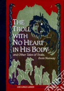 The Troll With No Heart in His Body libro in lingua di Bowen Betsy (ILT), Lunge-Larsen Lise