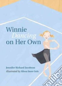 Winnie Dancing on Her Own libro in lingua di Jacobson Jennifer Richard, Geis Alissa Imre (ILT)
