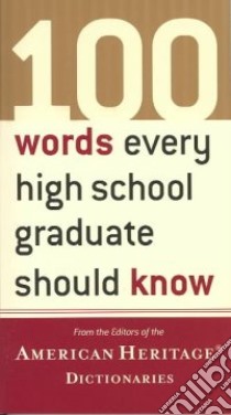 100 Words Every High School Graduate Should Know libro in lingua di American Heritage Publishing Company (EDT)