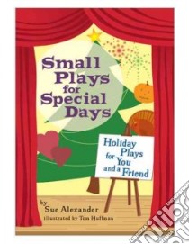 Small Plays for Special Days libro in lingua di Alexander Sue, Huffman Tom (ILT)