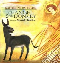 The Angel & the Donkey libro in lingua di Paterson Katherine, Koshkin Alexander (ILT)
