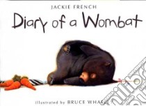 Diary of a Wombat libro in lingua di French Jackie, Whatley Bruce (ILT)