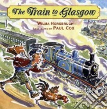 The Train to Glasgow libro in lingua di Horsbrugh Wilma, Cox Paul (ILT)
