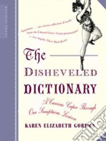 The Disheveled Dictionary libro in lingua di Gordon Karen Elizabeth