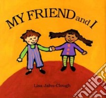 My Friend and I libro in lingua di Jahn-Clough Lisa