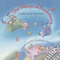 The Village of the Basketeers libro in lingua di Rymond Lynda Gene, Ceccoli Nicoletta (ILT)