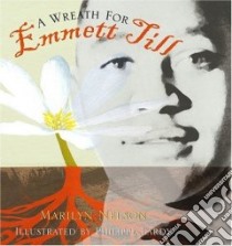 A Wreath For Emmett Till libro in lingua di Nelson Marilyn, Lardy Philippe (ILT)