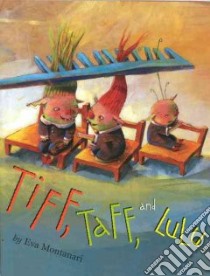 Tiff, Taff, and Lulu libro in lingua di Montanari Eva