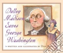 Dolley Madison Saves George Washington libro in lingua di Brown Don