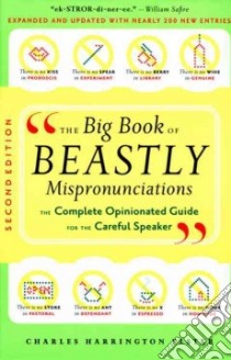 The Big Book Of Beastly Mispronunciations libro in lingua di Elster Charles Harrington