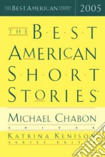 The Best American Short Stories 2005 libro in lingua di Chabon Michael, Kenison Katrina