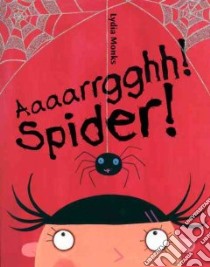 Aaaarrgghh! Spider! libro in lingua di Monks Lydia