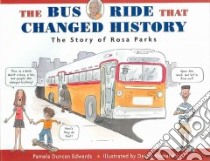 The Bus Ride That Changed History libro in lingua di Edwards Pamela Duncan, Shanahan Danny (ILT)